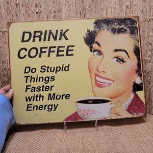 Retro - Vintage Look Tin Sign "Drink Coffee - Do Stupid Things w/More Energy" -